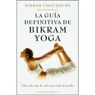 La Guía definitiva de Bikram Yoga